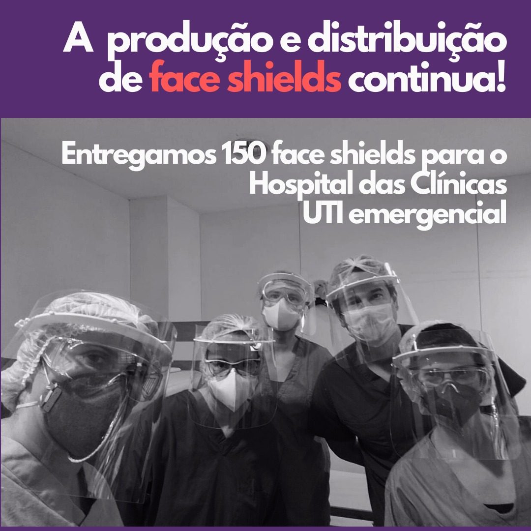 Post da campanha: 'A produção e distribuição de face shields continua! Entregamos 150 face shields para o Hospital das Clínicas, UTI emergencial'